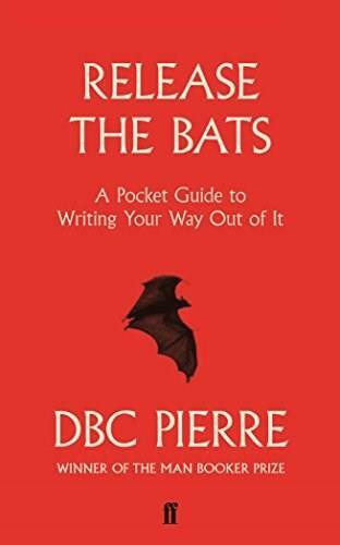Release the Bats by DBC Pierre, 9780571329281