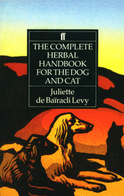 The Complete Herbal Handbook for the Dog and Cat by Juliette de Baïracli Levy, 9780571161157