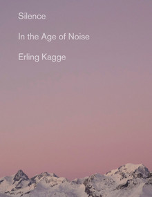 Silence (In the Age of Noise) - 9780525563648 by Erling Kagge, Becky L. Crook, 9780525563648