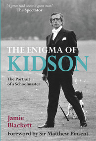 The Enigma of Kidson (The Portrait of a Schoolmaster) by Jamie Blackett, 9781846892653