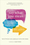 Say What You Mean (A Mindful Approach to Nonviolent Communication) by Oren Jay Sofer, Joseph Goldstein, 9781611805833