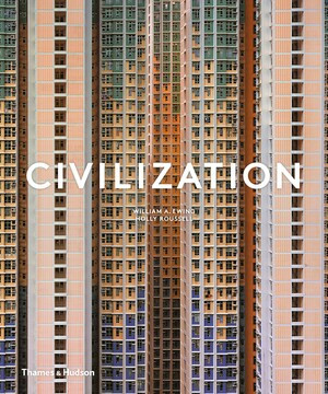 Civilization (The Way We Live Now) by William A. Ewing, Holly Roussell, 9780500021705