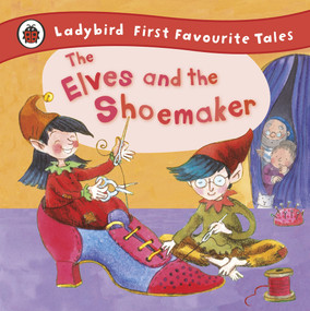 The Elves and the Shoemaker: Ladybird First Favourite Tales - 9781409306283 by Ladybird, Lorna Read, Jan Lewis, 9781409306283