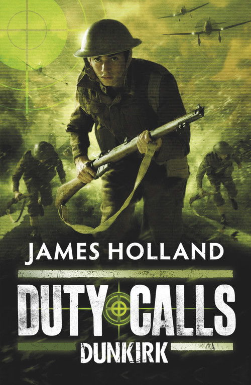 Duty Calls: Dunkirk by James Holland, 9780141332192