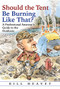 Should the Tent Be Burning Like That? (A Professional Amateur's Guide to the Outdoors) - 9780802128690 by Bill Heavey, 9780802128690