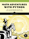Math Adventures with Python (An Illustrated Guide to Exploring Math with Code) by Peter Farrell, 9781593278670