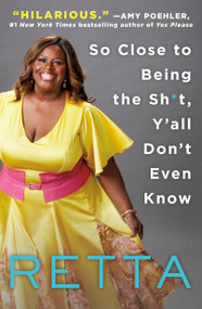 So Close to Being the Sh*t, Y'all Don't Even Know - 9781250109712 by Retta, 9781250109712