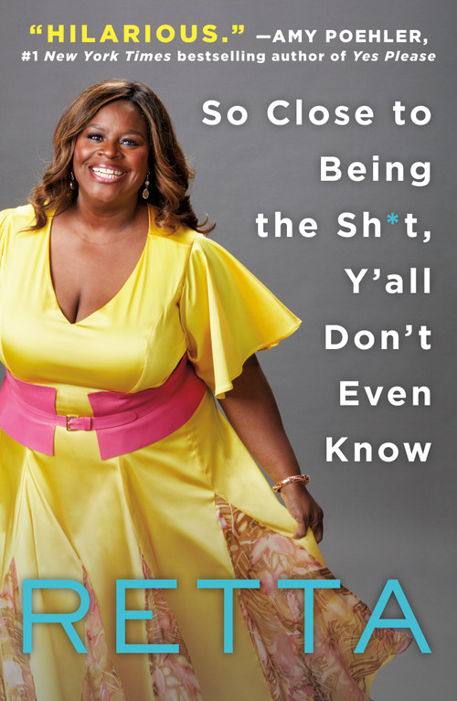 So Close to Being the Sh*t, Y'all Don't Even Know - 9781250109712 by Retta, 9781250109712
