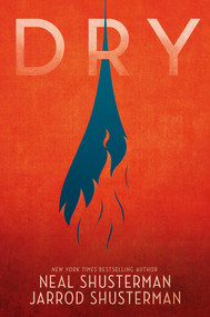 Dry by Neal Shusterman, Jarrod Shusterman, 9781481481960