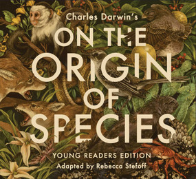 On the Origin of Species (Young Readers Edition) by Rebecca Stefoff, Charles Darwin, 9781481462495