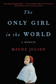 The Only Girl in the World (A Memoir) - 9780316466639 by Maude Julien, 9780316466639
