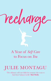 Recharge (A Year of Self-Care to Focus on You) by Julie Montagu, 9780349418148