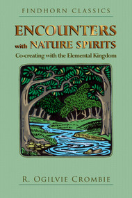 Encounters with Nature Spirits (Co-creating with the Elemental Kingdom) by R. Ogilvie Crombie, 9781620558379