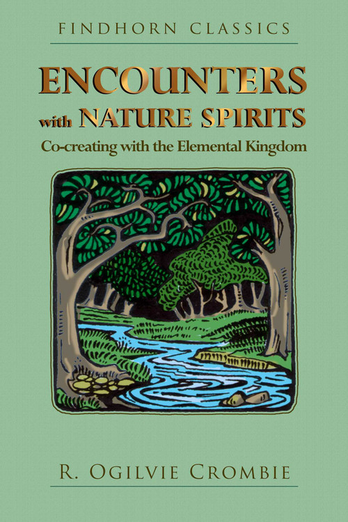 Encounters with Nature Spirits (Co-creating with the Elemental Kingdom) by R. Ogilvie Crombie, 9781620558379