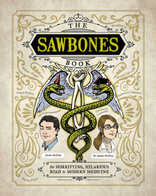 The Sawbones Book (The Hilarious, Horrifying Road to Modern Medicine) by Justin McElroy, Sydnee McElroy, Teylor Smirl, 9781681883816
