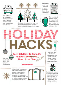 Holiday Hacks (Easy Solutions to Simplify the Most Wonderful Time of the Year) by Keith Bradford, 9781507208571