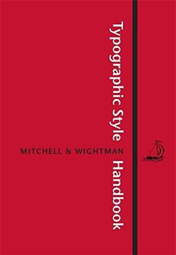 Typographic Style Handbook (A Guide to Typography from Libanus Press) by Michael Mitchell, Susan Wightman, 9780857057532