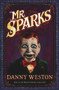 Mr Sparks by Danny Weston, 9781783443215