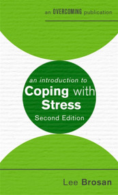An Introduction to Coping with Stress, 2nd Edition by Dr. Lee Brosan, 9781472140197