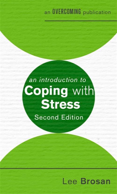 An Introduction to Coping with Stress, 2nd Edition by Dr. Lee Brosan, 9781472140197