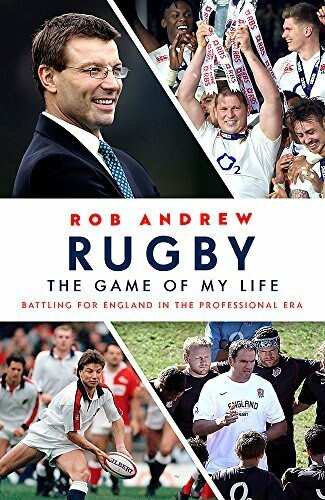 Rugby: The Game of My Life (Battling for England in the Professional Era) - 9781473664180 by Rob Andrew, 9781473664180