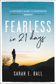 Fearless in 21 Days (A Survivor's Guide to Overcoming Anxiety) - 9781478922889 by Sarah E. Ball, 9781478922889
