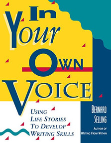 In Your Own Voice (Using Life Stories to Develop Writing Skills) - 9780897931274 by Bernard Selling, 9780897931274