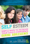 Self Esteem (Simple Ways To Increase Your Child's Confidence During Adolescence) by Edie Hand, Dr. Judy Kuriansky, 9781630269166