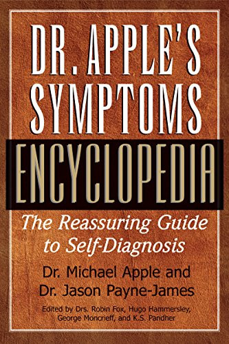 Dr. Apple's Symptoms Encyclopedia (The Reassuring Guide to Self-Diagnosis) - 9781681628981 by Michael Apple, Jason Payne-James, Robin Fox, Hugo Hammersley, 9781681628981