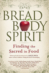 Bread, Body, Spirit (Finding the Sacred in Food) by Alice Peck, 9781681629971