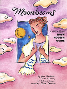 Moonbeams (A Hadassah Rosh Hodesh Guide) by Leora Tanenbaum, Claudia R. Chernov, Hadassah Tropper, Carol Diament, PhD, 9781683365853