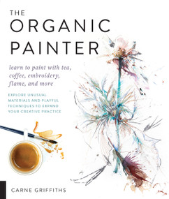 The Organic Painter by Carne Griffiths, 9781631596087