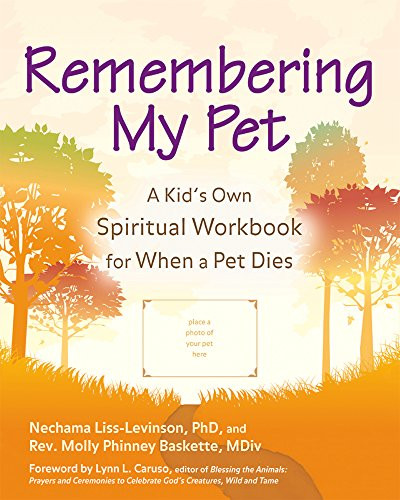 Remembering My Pet (A Kid's Own Spiritual Workbook for When a Pet Dies) - 9781594732218 by Nechama Liss-Levinson, PhD, Rev. Molly Phinney Baskette, Lynn L. Caruso, 9781594732218
