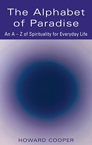 The Alphabet of Paradise (An A-Z of Spirituality for Everyday Life) by Howard Cooper, 9781683363378