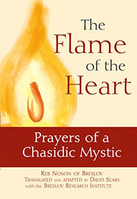The Flame of the Heart (Prayers of a Chasidic Mystic) - 9781683363644 by Reb Noson of Breslov, David Sears, Breslov Research Institute, 9781683363644