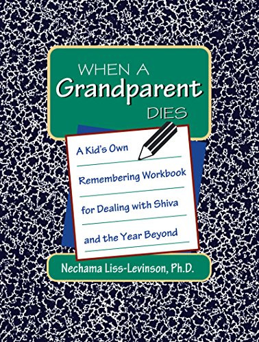 When a Grandparent Dies (A Kid's Own Remembering Workbook for Dealing with Shiva and the Year Beyond) by Nechama Liss-Levinson, PhD, 9781879045446