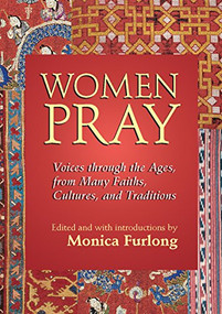 Women Pray (Voices through the Ages, from Many Faiths, Cultures, and Traditions) by Monica Furlong, 9781683365129