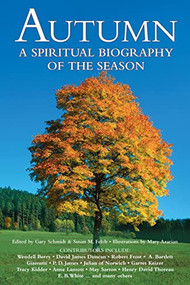 Autumn (A Spiritual Biography of the Season) by Susan M. Felch, Gary Schmidt, Barry Moser, 9781683365570