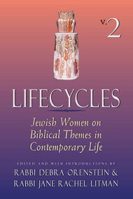 Lifecycles Volume 2 (Jewish Women on Biblical Themes in Contemporary Life) by Rabbi Debra Orenstein, Rabbi Jane Rachel Litman, Rabbi Jane Rachel Litman, Rabbi Debra Orenstein, 9781683361725