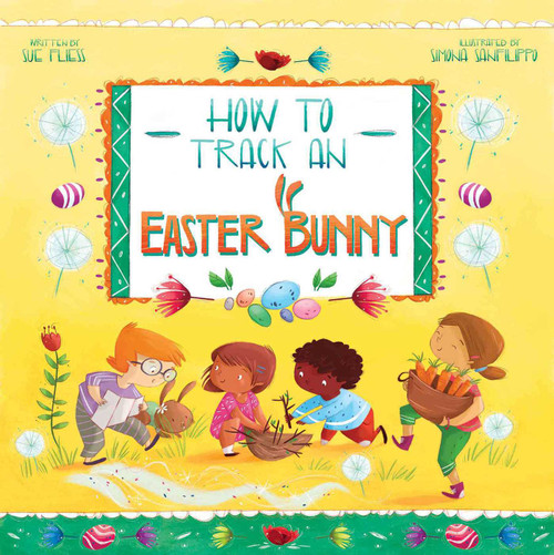 How to Track an Easter Bunny by Sue Fliess, Simona Sanfilippo, 9781510744295