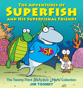The Adventures of Superfish and His Superfishal Friends (The Twenty-Third Sherman's Lagoon Collection) by Jim Toomey, 9781449485108