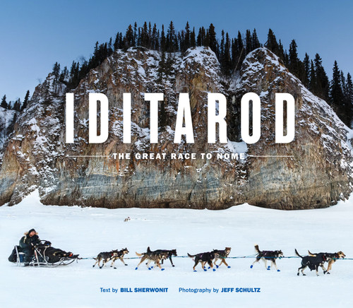 Iditarod (The Great Race to Nome) by Bill Sherwonit, Jeff Schultz, Libby Riddles, Vi Redington, 9781632172235