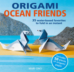 Origami Ocean Friends (35 water-based favorites to fold in an instant: includes 50 pieces of origami paper) by Mari Ono, 9781782496373