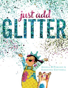 Just Add Glitter by Angela DiTerlizzi, Samantha Cotterill, 9781481409674