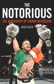 Notorious (The Biography of Conor McGregor) by Jack Slack, 9781786069511