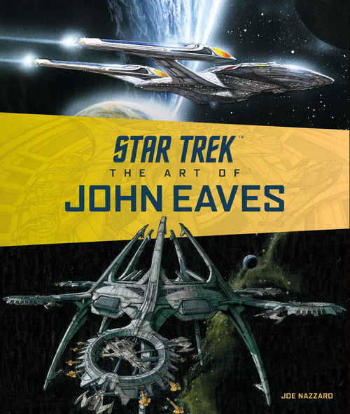 Star Trek: The Art of John Eaves by Joe Nazzaro, 9781785659119