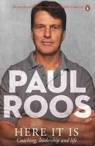 Here It Is (Coaching, Leadership and Life) by Paul Roos, 9780143793502