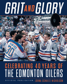 Grit and Glory (Celebrating 40 Years of the Edmonton Oilers) by Lorna Schultz Nicholson, 9780735233461