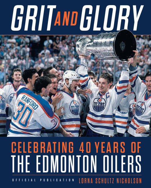 Grit and Glory (Celebrating 40 Years of the Edmonton Oilers) by Lorna Schultz Nicholson, 9780735233461