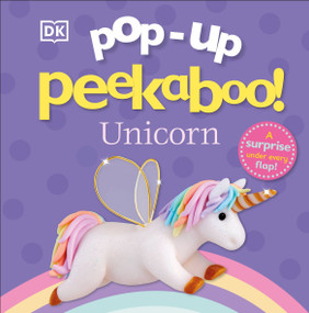 Pop-Up Peekaboo! Unicorn (A Magical Surprise Under Every Flap!) by DK, 9781465483317